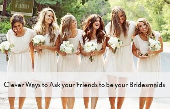 Hvis du leter etter kreative måter å be vennen din om å være brudepike